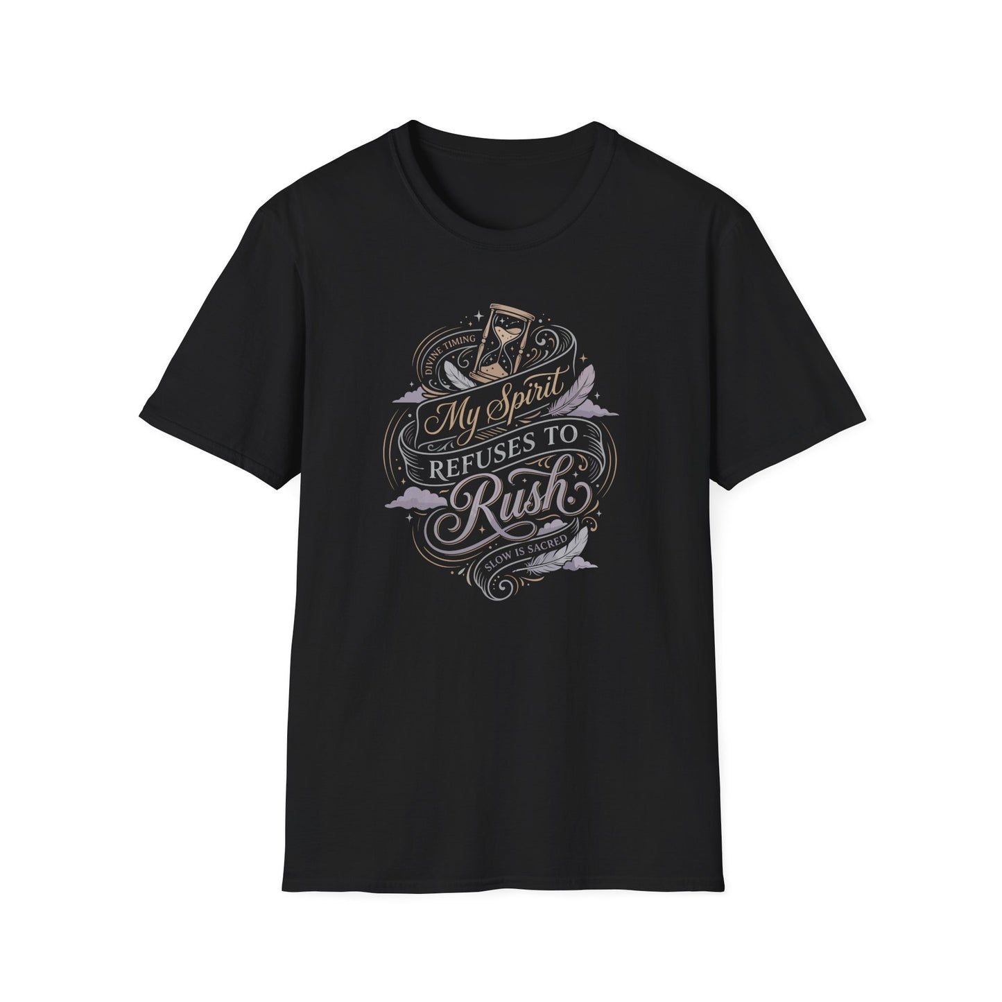 My Spirit Refuses to Rush T-Shirt
