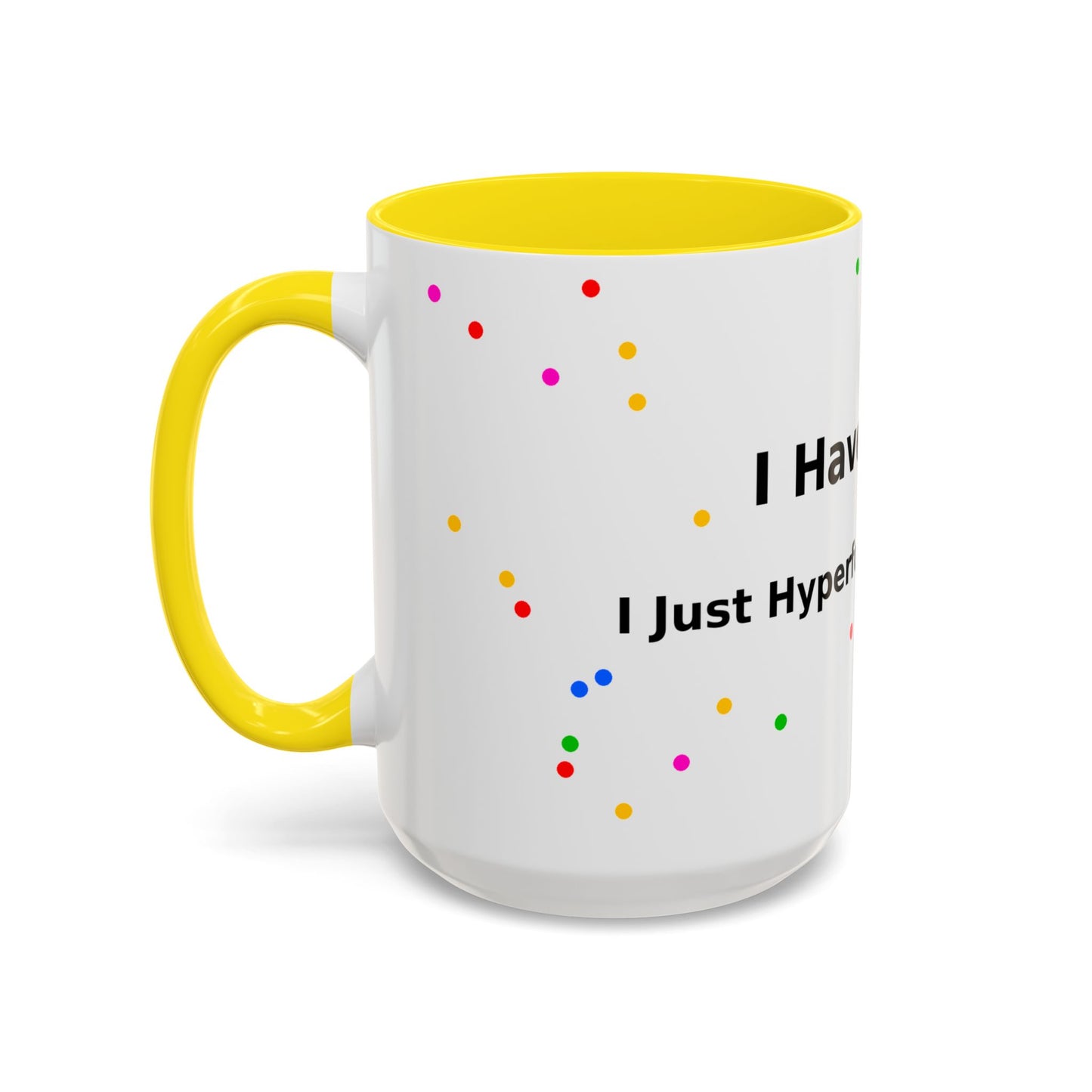 ADHD Coffee Mug - "I Have ADHD, I Don’t Hyperfocus Differently" Accent Mug