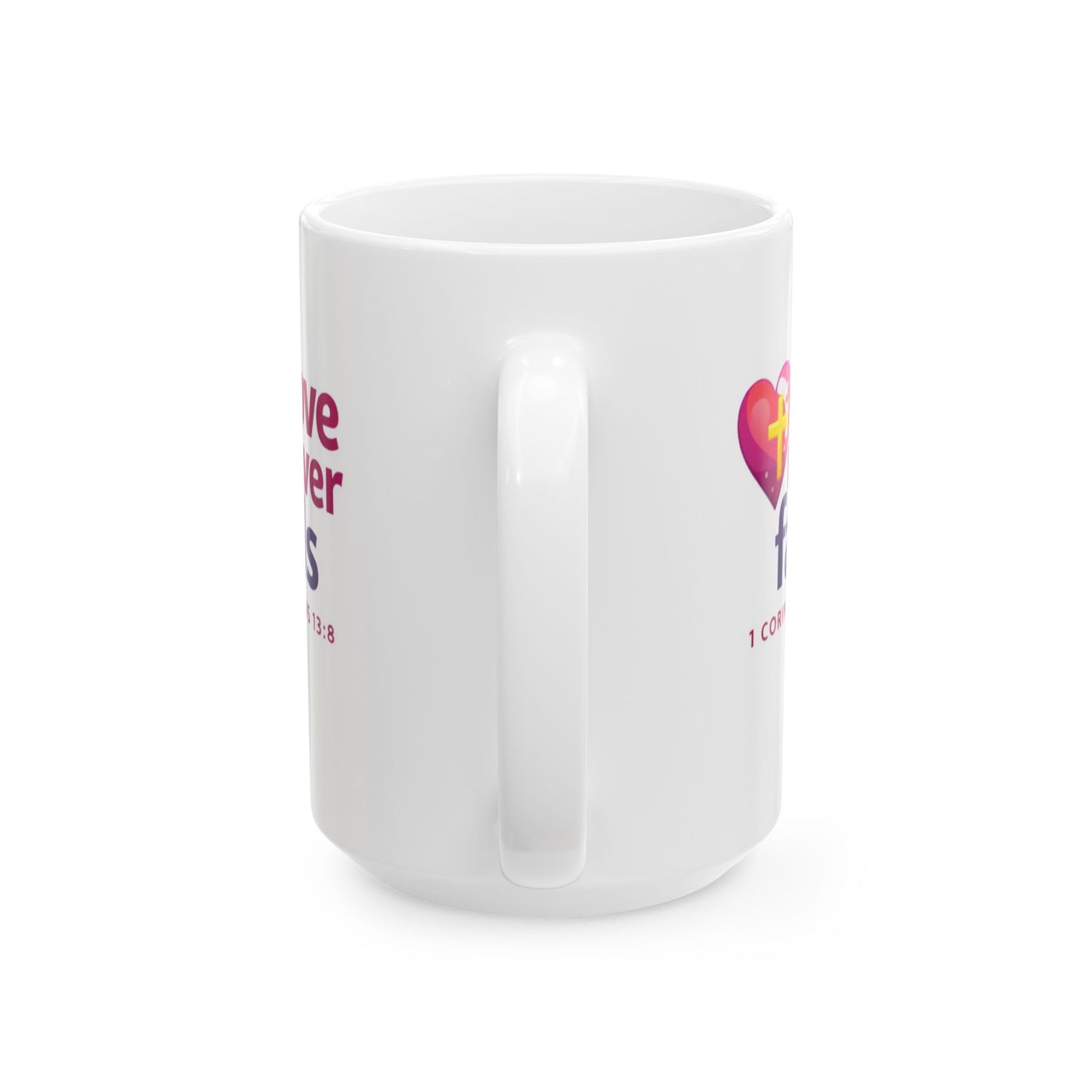 Love Never Fails - 1 Corinthians 13:8 Mug