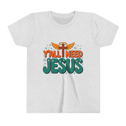 Youth Tee - "Y'all Need Jesus" Gospel Christian Kids Shirt