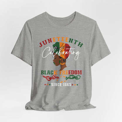 Juneteenth Celebrating Black Freedom T‑Shirt — Since 1865