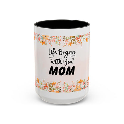 Life Began With You Mom Floral Accent Coffee Mug
