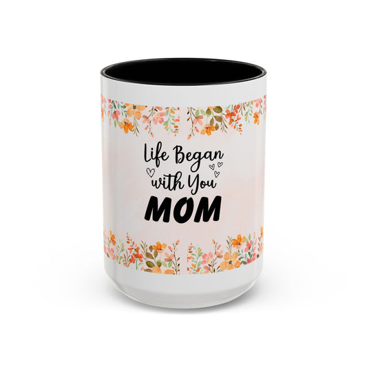 Life Began With You Mom Floral Accent Coffee Mug