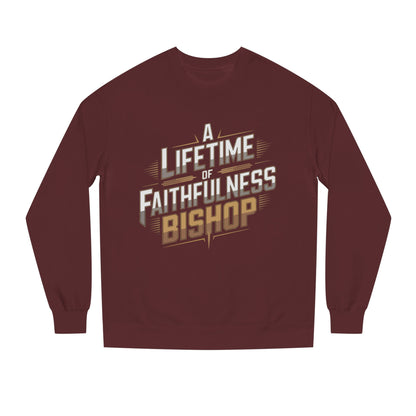 A Lifetime of Faithfulness Bishop Sweatshirt