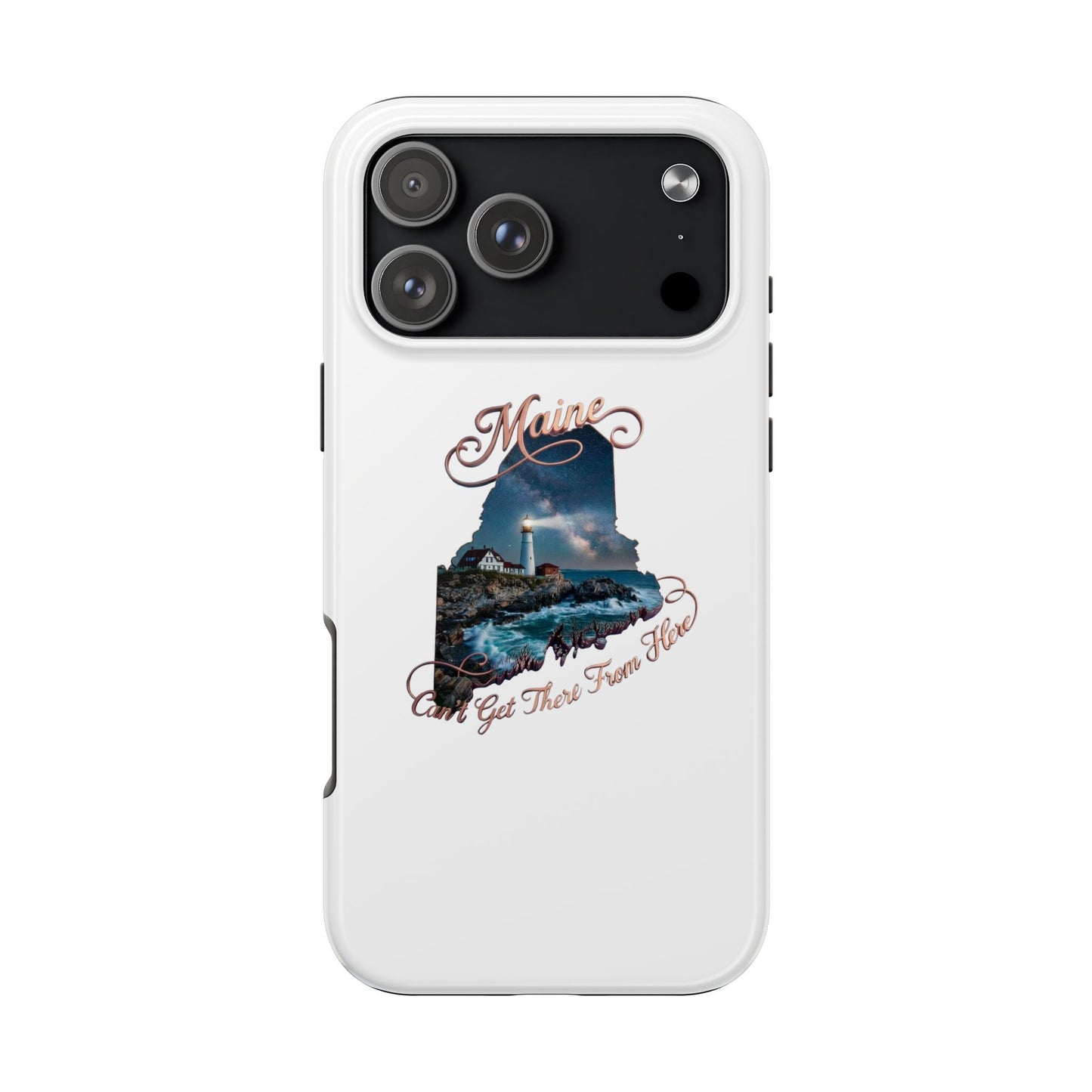 Maine Lighthouse Tough Phone Case — "Can't Get There From Here" State Silhouette
