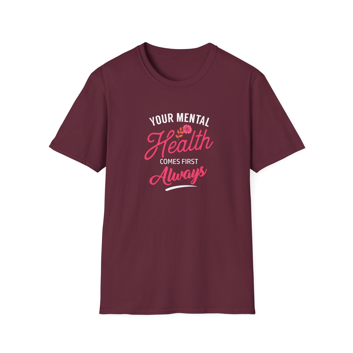 "Your Mental Health Comes First Always" T-Shirt