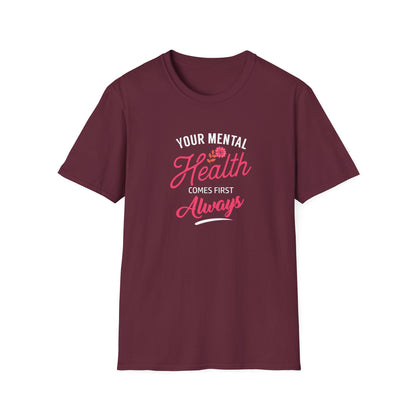 "Your Mental Health Comes First Always" T-Shirt