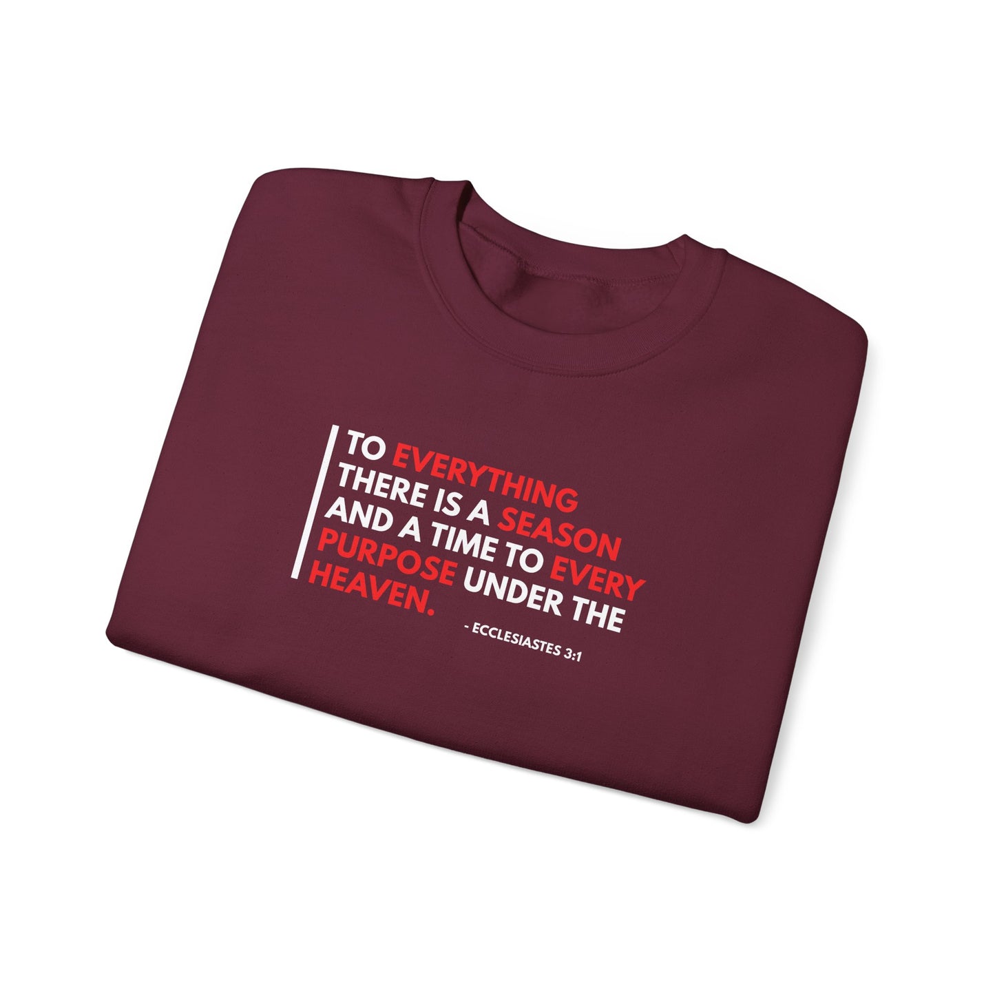 To Everything There is a Season and a Time to Every Purpose Under the Heaven - Ecclesiastes 3:1 Sweatshirt