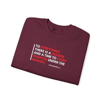 To Everything There is a Season and a Time to Every Purpose Under the Heaven - Ecclesiastes 3:1 Sweatshirt