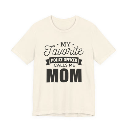 Mom of a Police Officer T-Shirt — "My Favorite Police Officer Calls Me Mom"