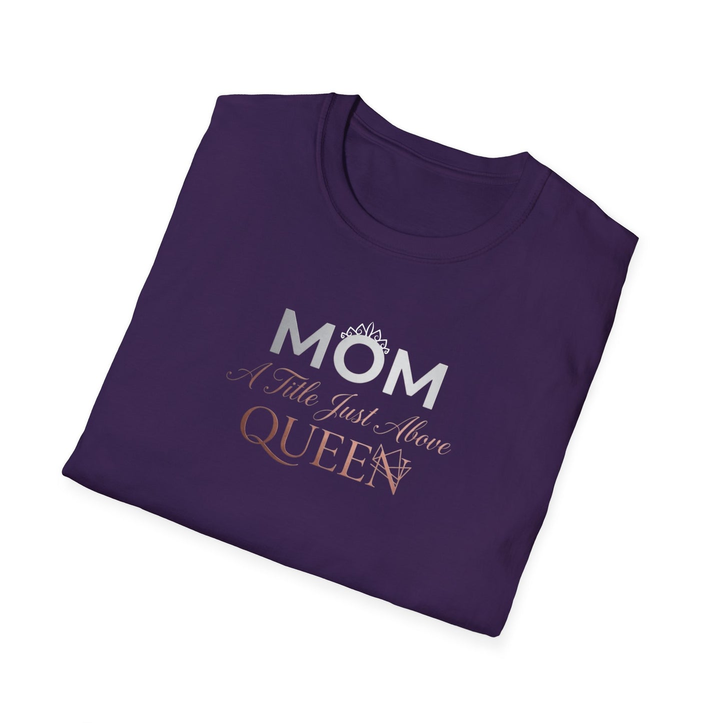Mom A Title Just Above Queen T-Shirt