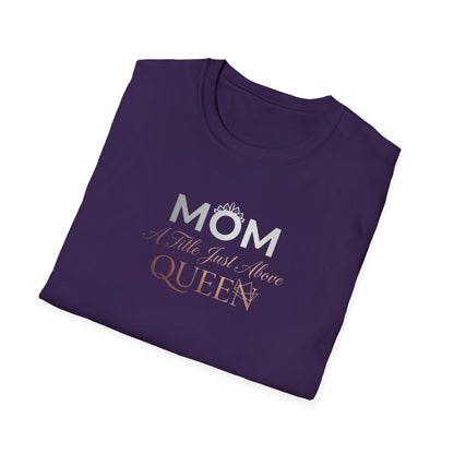 Mom A Title Just Above Queen T-Shirt