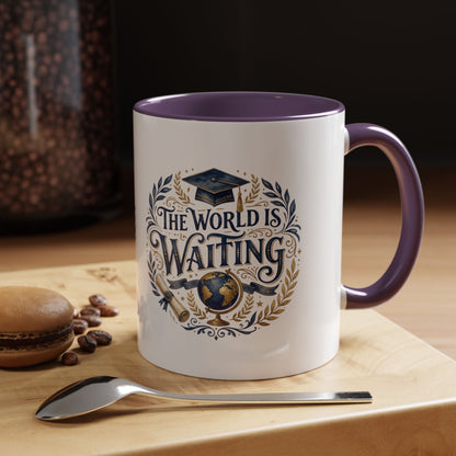 The World Is Waiting Graduation Coffee Mug — Inspirational Grad Gift (11/15oz)