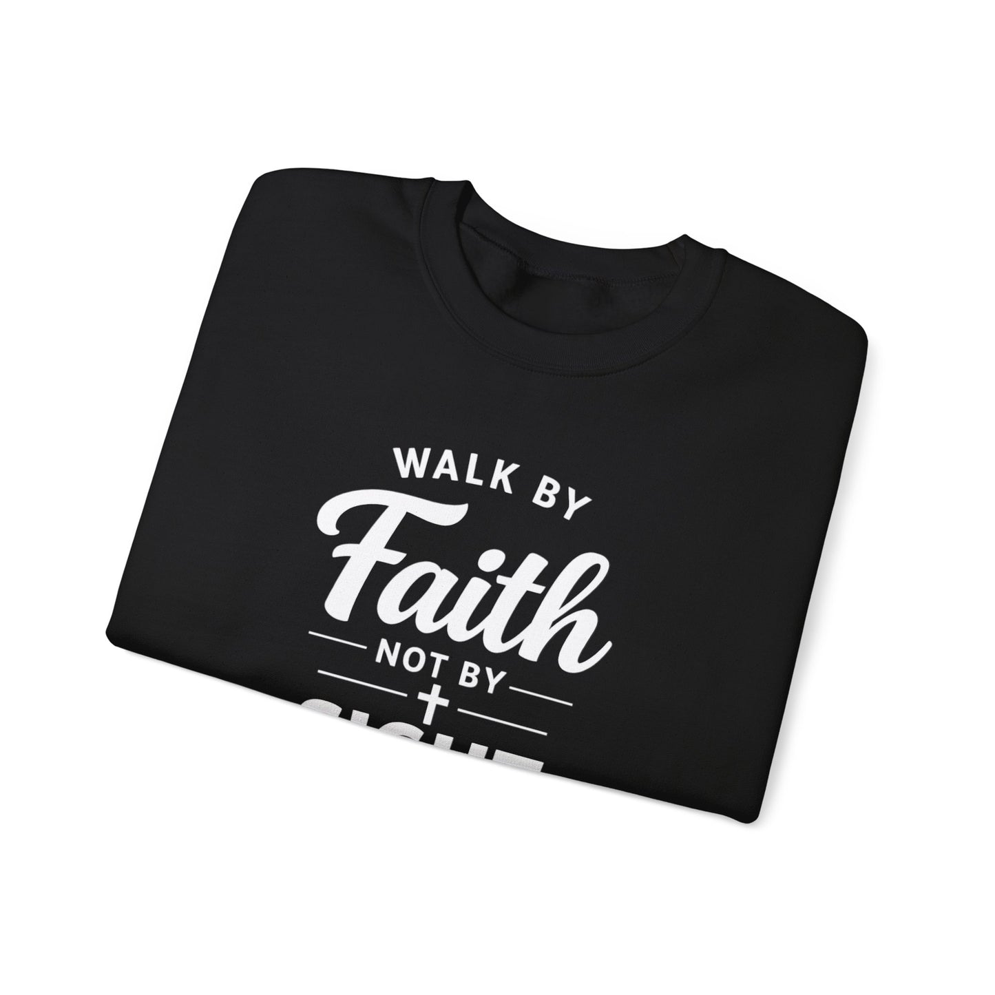 "Walk by Faith Not by Sight"  Crewneck Sweatshirt