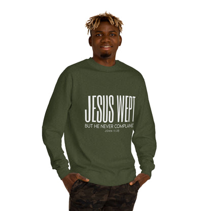 Jesus Wept Crewneck Sweatshirt — "Jesus Wept But He Never Complained" Faith Pullover