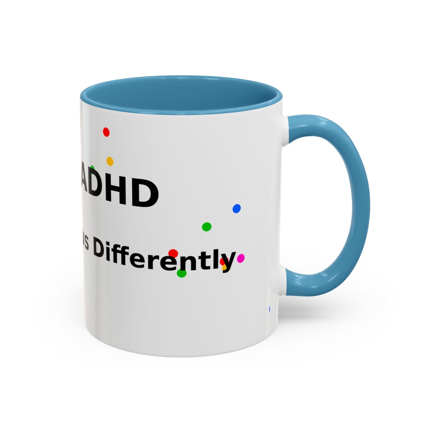 ADHD Coffee Mug — "I Have ADHD, I Hyperfocus Differently" Accent Ceramic Mug