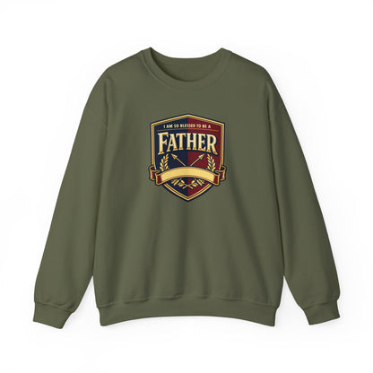 "I Am So Blessed To Be A Father" Sweatshirt