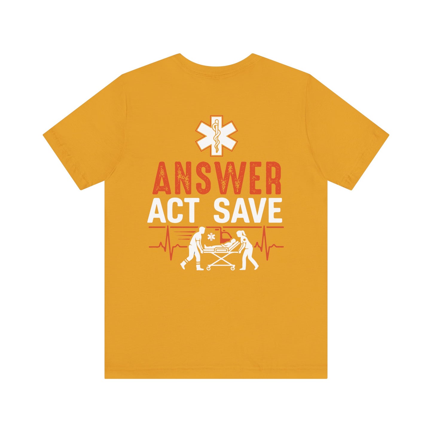 EMS Answer Act Save T‑Shirt — Paramedic EMT Emergency Medical Crew Tee