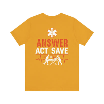 EMS Answer Act Save T‑Shirt — Paramedic EMT Emergency Medical Crew Tee