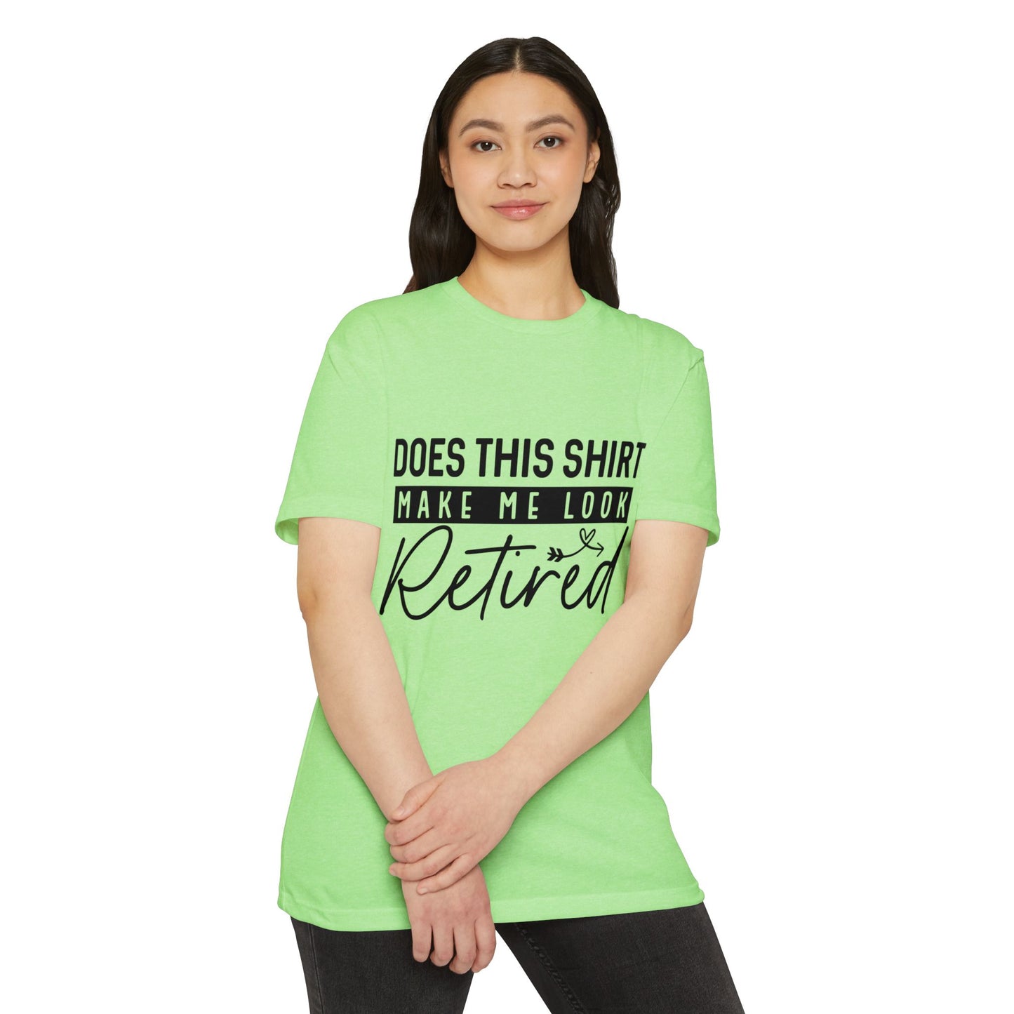 Does This Shirt Make Me Look Retired T-Shirt