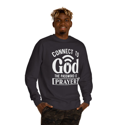 Prayer Sweatshirt — "Connect to God, The Password Is Prayer" Christian Crewneck