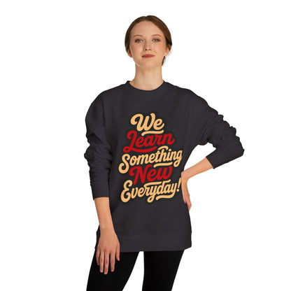 Sweatshirt — “We Learn Something New Everyday!” Retro Motivational Crew