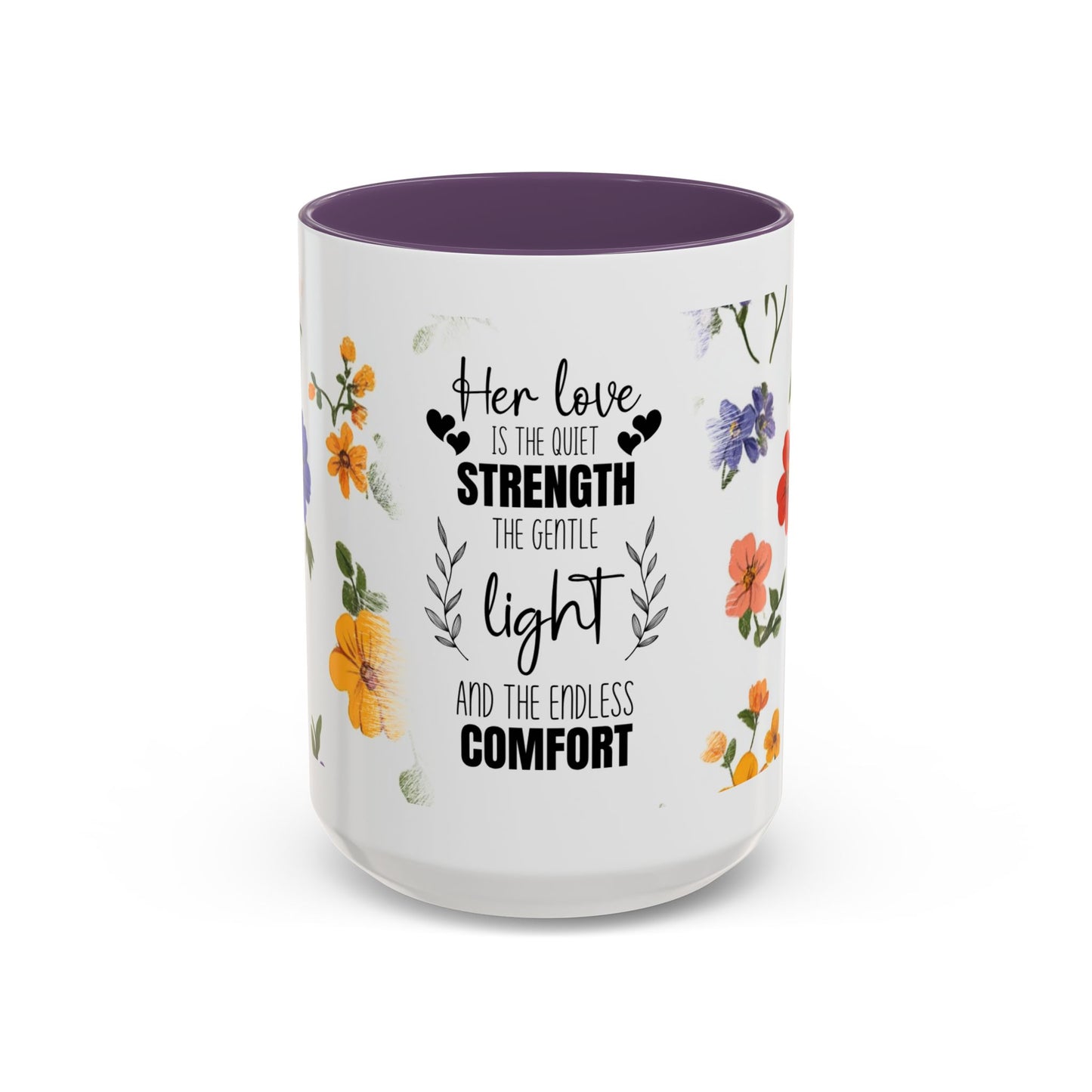 Floral "Her Love Is the Quiet Strength" Accent Coffee Mug — Inspirational Mother's Day Gift