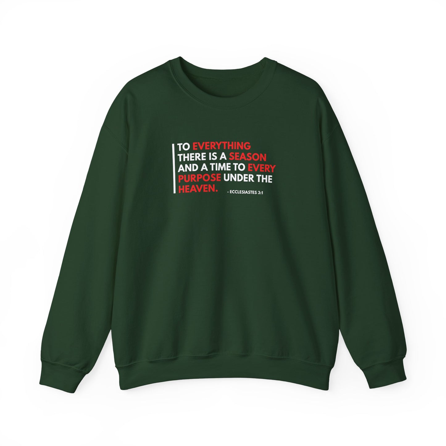 To Everything There is a Season and a Time to Every Purpose Under the Heaven - Ecclesiastes 3:1 Sweatshirt