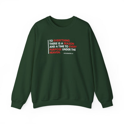 To Everything There is a Season and a Time to Every Purpose Under the Heaven - Ecclesiastes 3:1 Sweatshirt