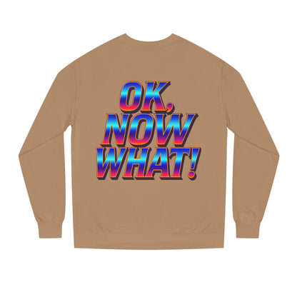 OK, Now What! Crewneck Sweatshirt — Bold Retro Gradient Graphic