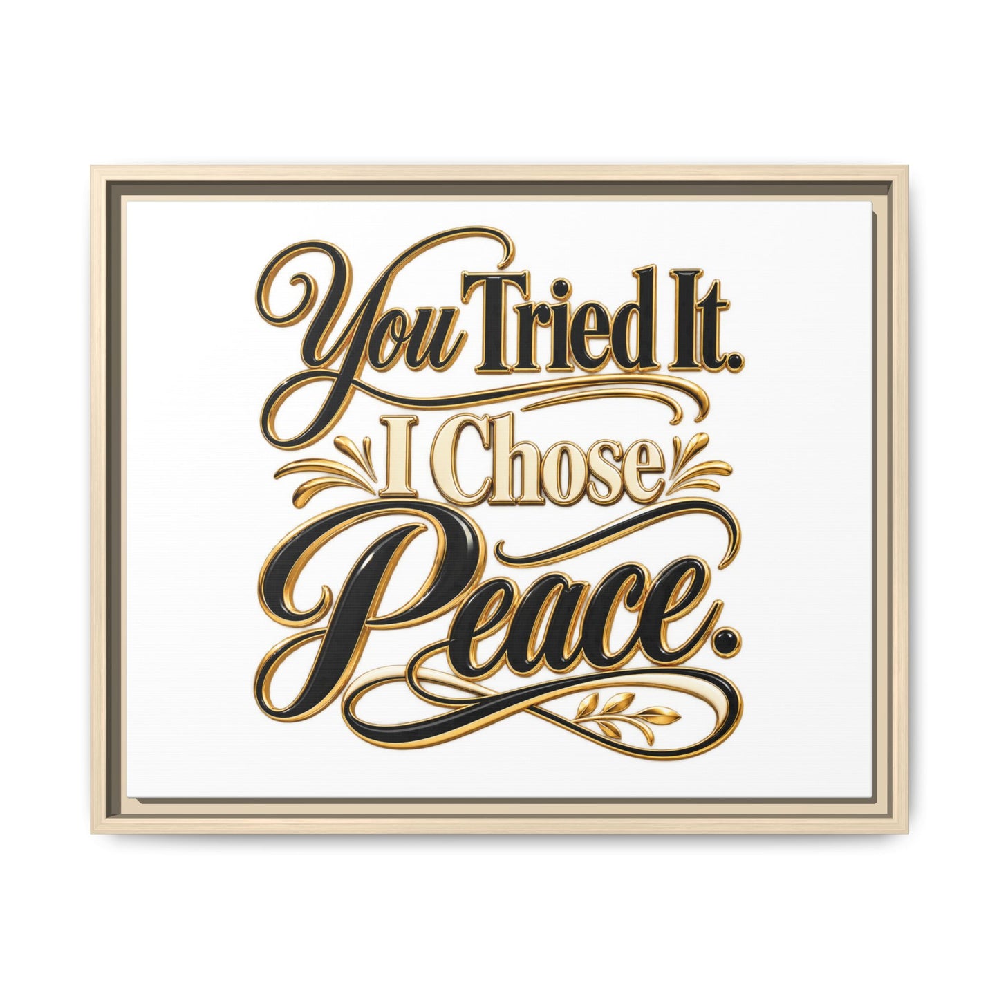 Framed Matte Canvas Wall Art — "You Tried It. I Chose Peace." Inspirational Quote Print