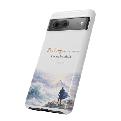 Inspirational 'Be Strong and Courageous' Phone Case