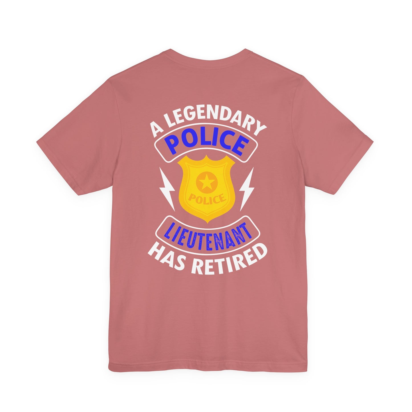 Retired Police Lieutenant T-Shirt — "A Legendary Police Lieutenant Has Retired"