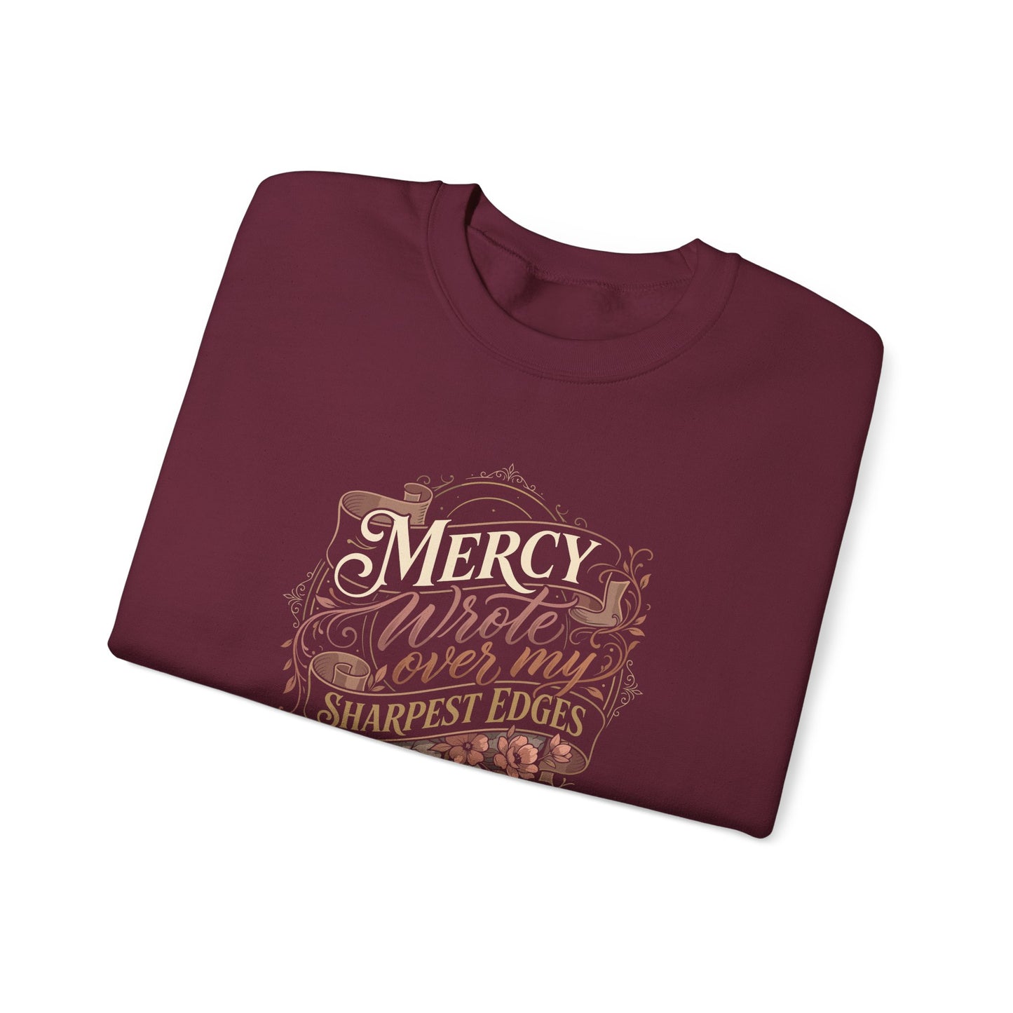 Mercy Wrote Over My Sharpest Edges  Sweatshirt