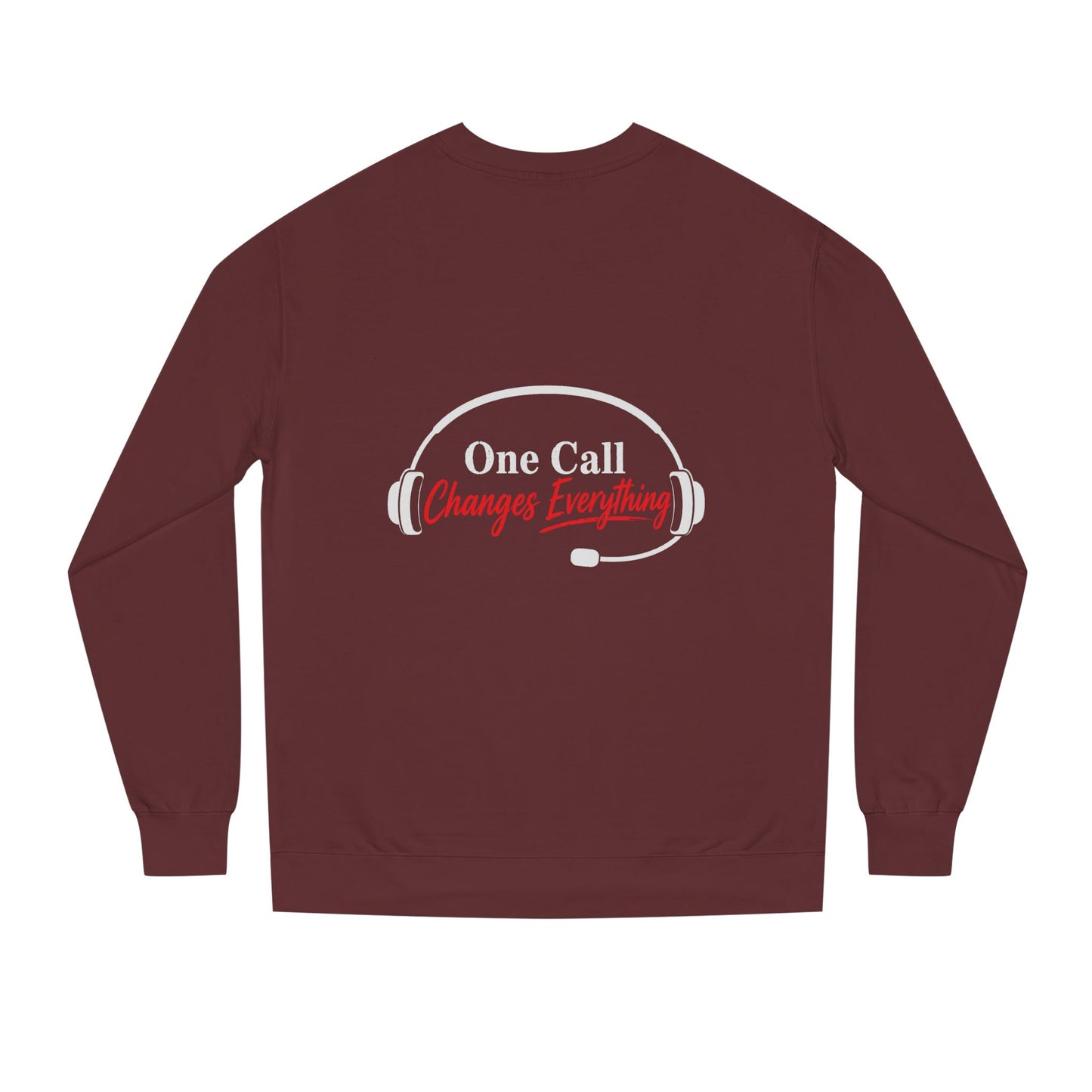 One Call Changes Everything Sweatshirt