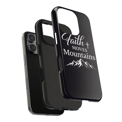 Faith Moves Mountains Tough Phone Case — Christian Inspirational Mountain Design