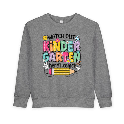 Kindergarten Here I Come Toddler Sweatshirt — "Watch Out Kindergarten Here I Come" Back-to-School Pullover