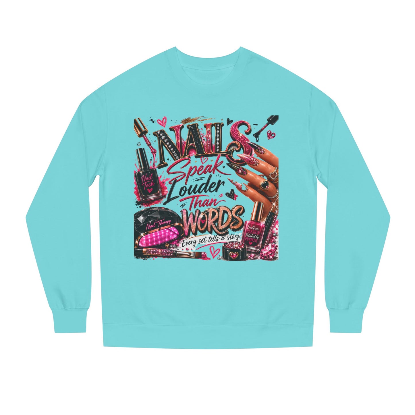 Nails Speak Louder Than Words Sweatshirt — Nail Tech & Beauty Lover Crewneck