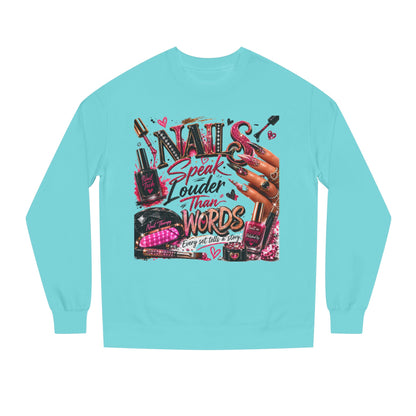 Nails Speak Louder Than Words Sweatshirt — Nail Tech & Beauty Lover Crewneck