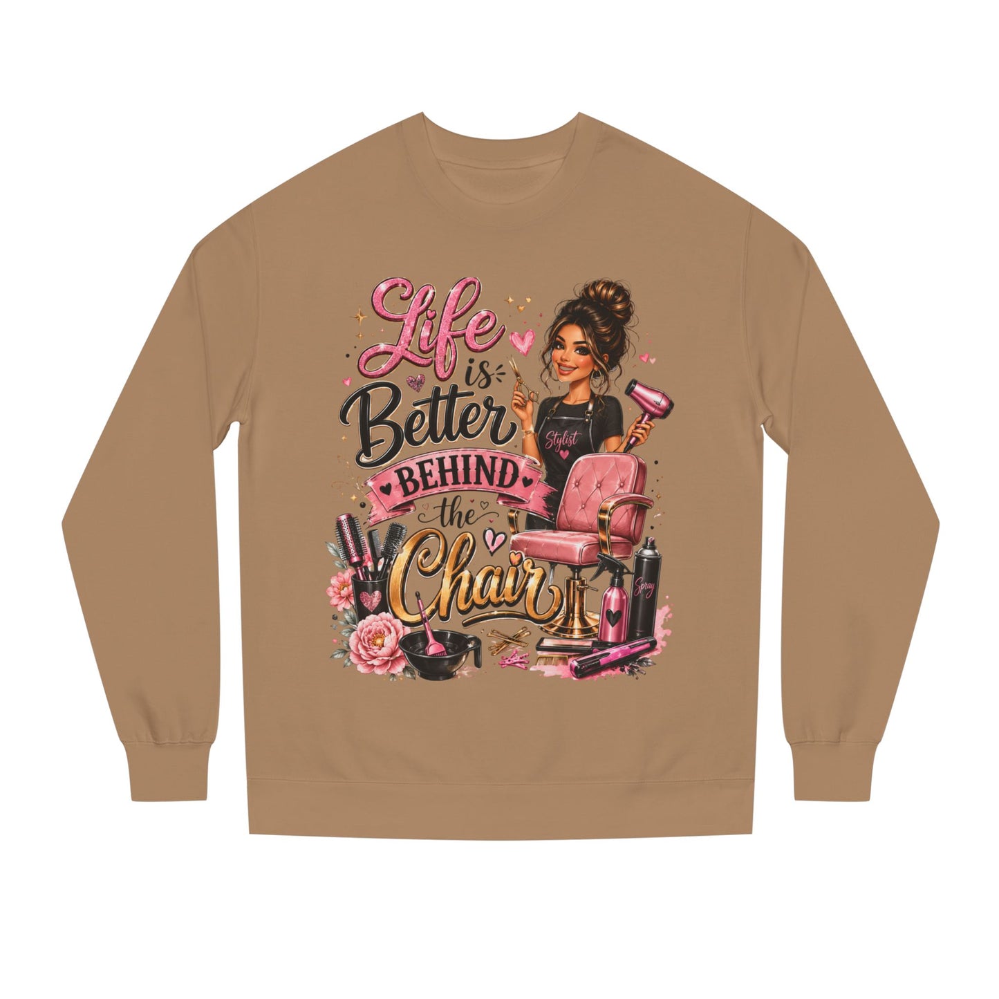 Life Is Better Behind the Chair Sweatshirt — Hairdresser Salon Crewneck