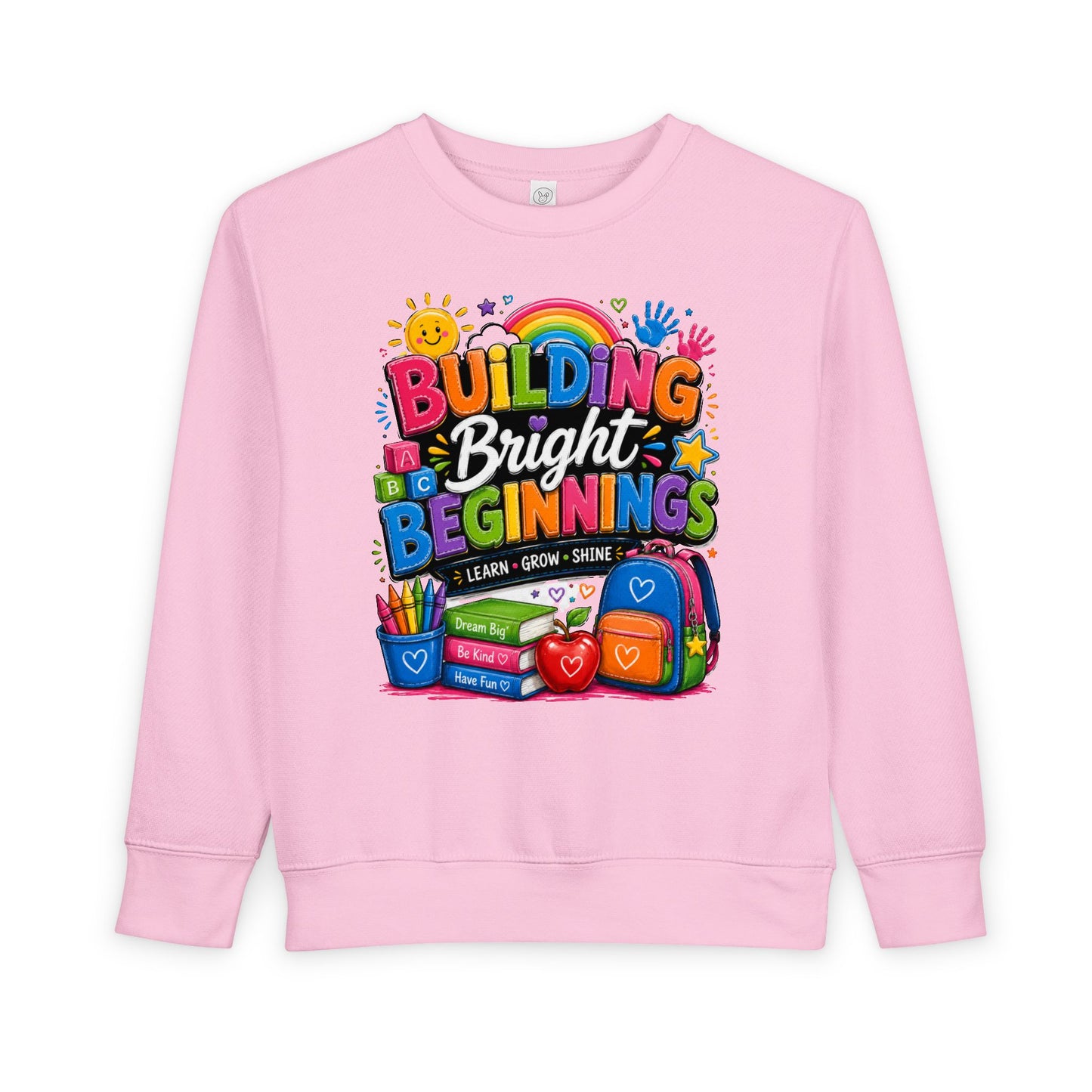 Toddler Sweatshirt — "Building Bright Beginnings" Colorful Back-to-School Kids Pullover