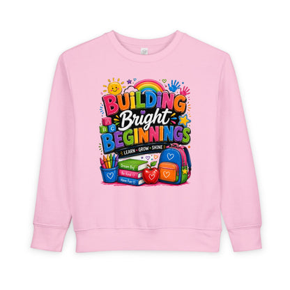 Toddler Sweatshirt — "Building Bright Beginnings" Colorful Back-to-School Kids Pullover