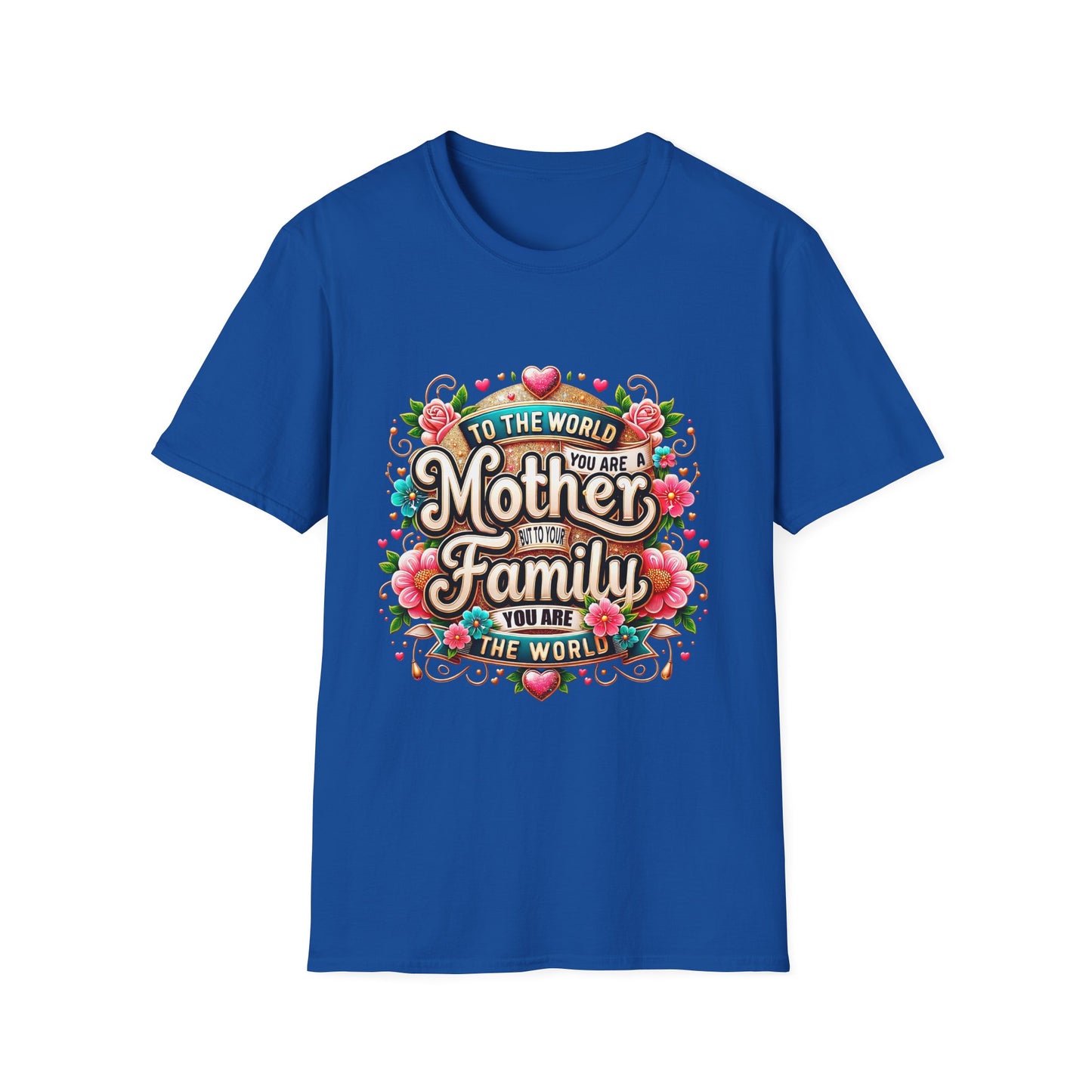 Mother You Are My World Floral T‑Shirt — Gift for Mom, Family Love Tee