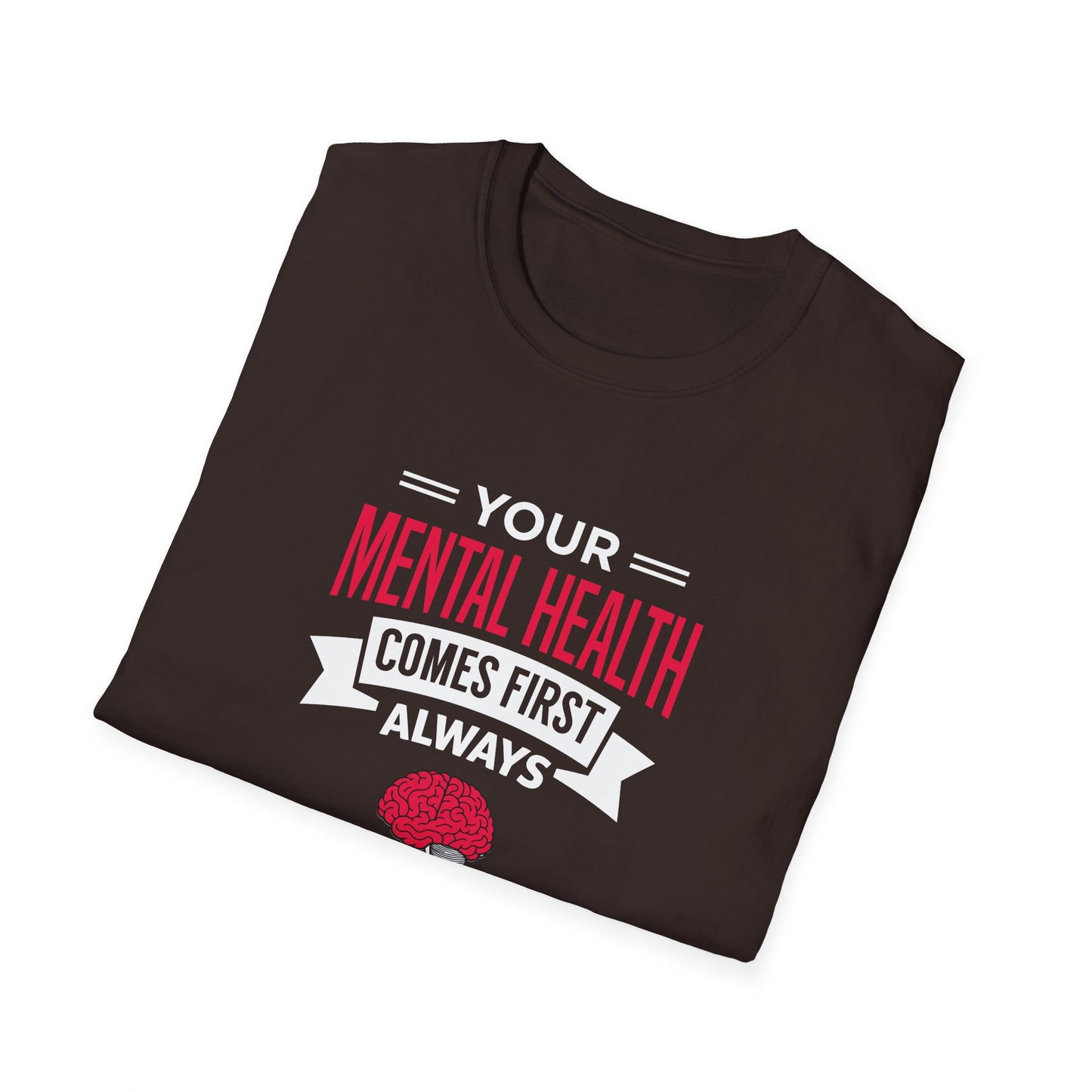 "Your Mental Health Comes First Always" T-Shirt