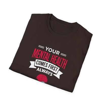 "Your Mental Health Comes First Always" T-Shirt