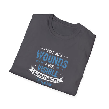 Not All Wounds Are Visible Recovery Matters T-Shirt