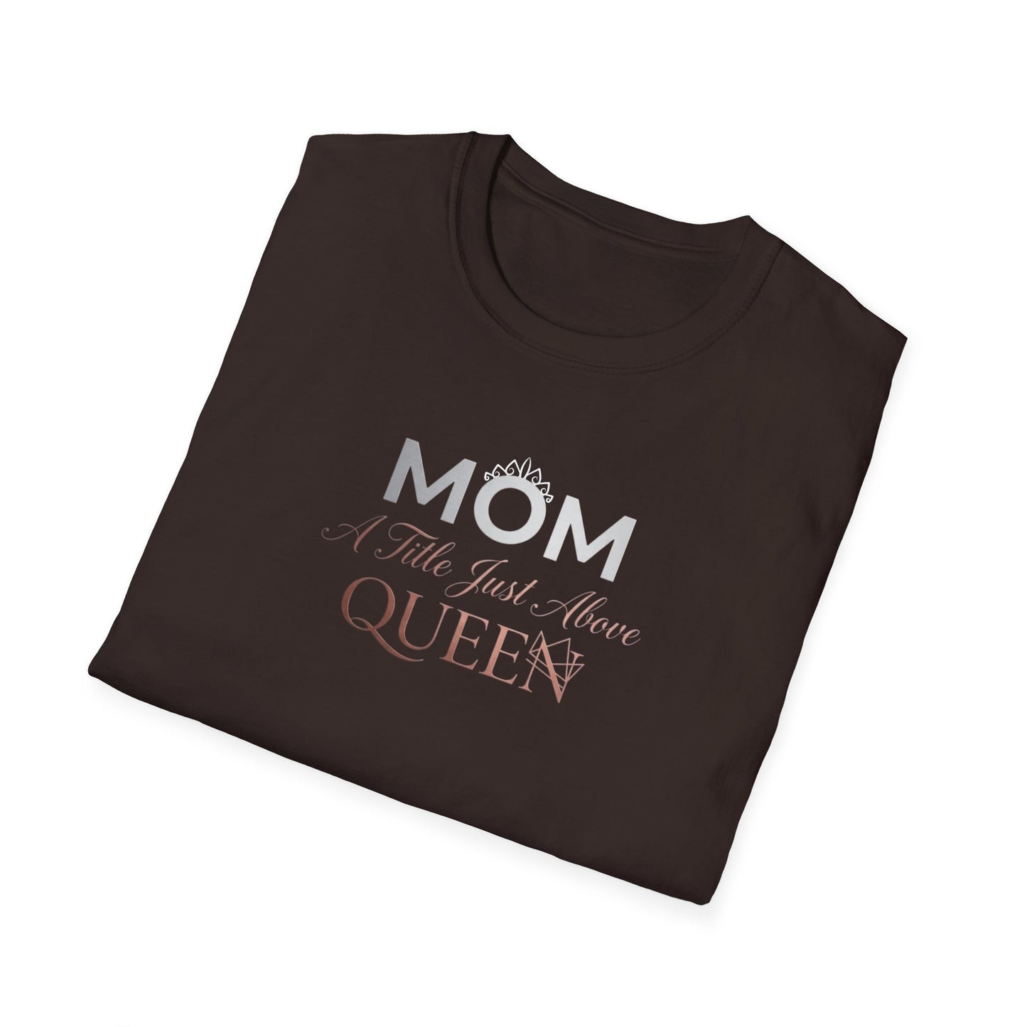 Mom A Title Just Above Queen T-Shirt