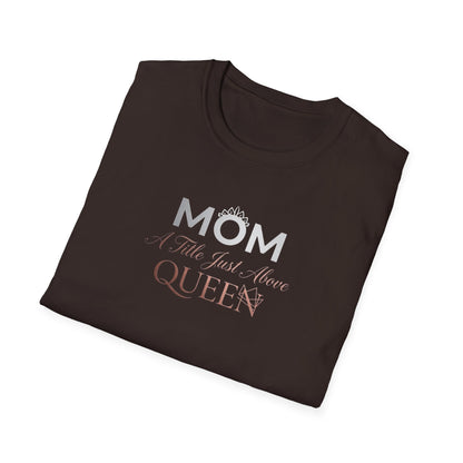 Mom A Title Just Above Queen T-Shirt