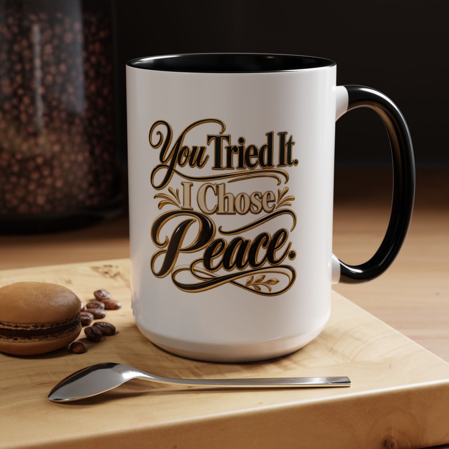 You Tried It, I Chose Peace Coffee Mug — Inspirational Ceramic Accent Mug