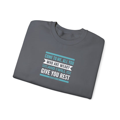 Come to Me, All You WHO Are Weary and I Will Give You REST Sweatshirt